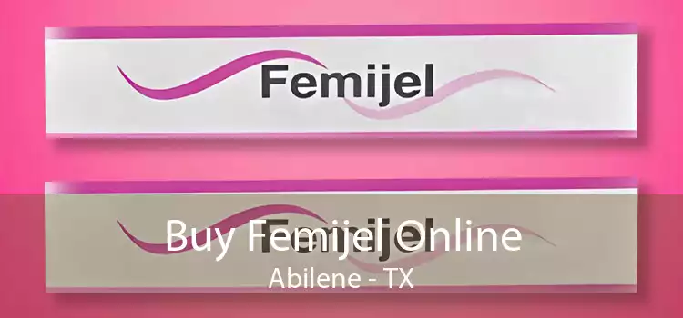 Buy Femijel Online Abilene - TX