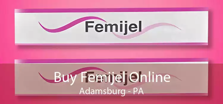 Buy Femijel Online Adamsburg - PA