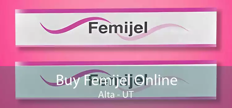 Buy Femijel Online Alta - UT