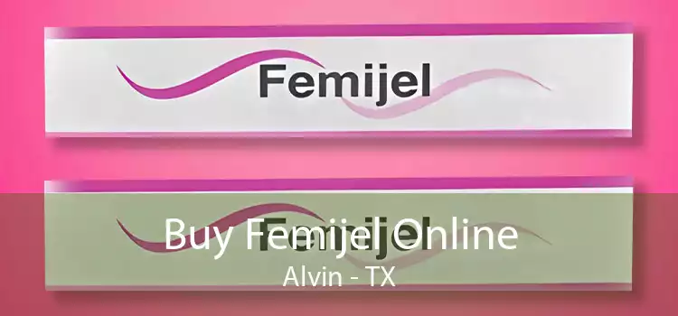 Buy Femijel Online Alvin - TX
