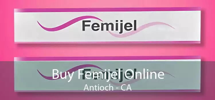 Buy Femijel Online Antioch - CA