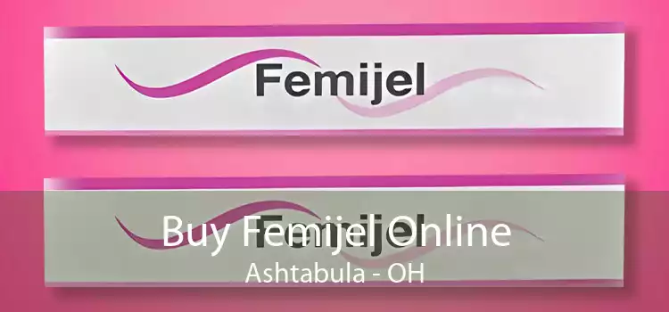 Buy Femijel Online Ashtabula - OH