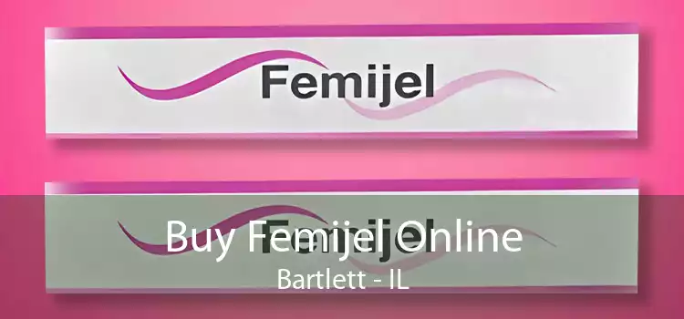 Buy Femijel Online Bartlett - IL