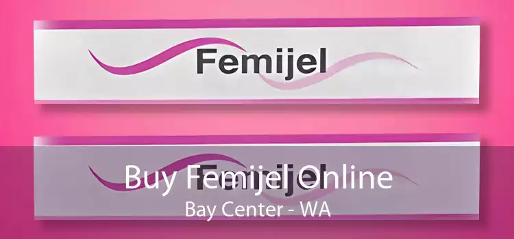 Buy Femijel Online Bay Center - WA