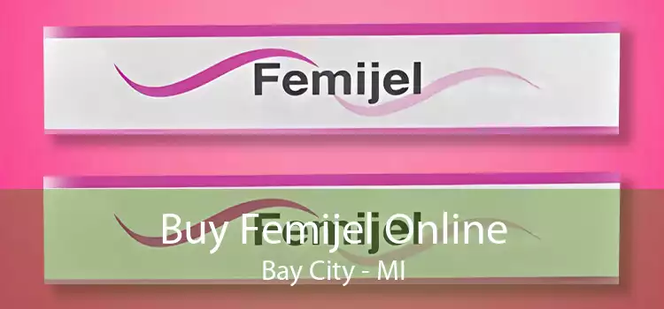 Buy Femijel Online Bay City - MI