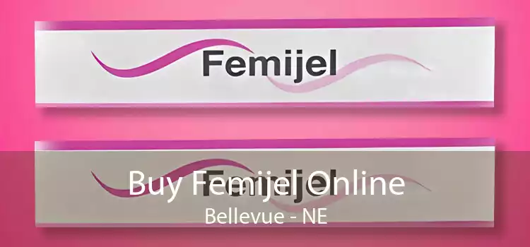 Buy Femijel Online Bellevue - NE