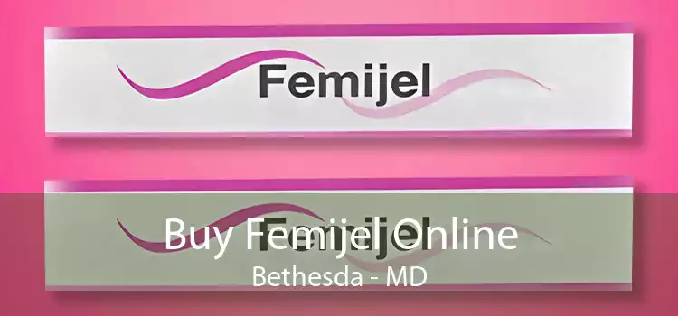 Buy Femijel Online Bethesda - MD