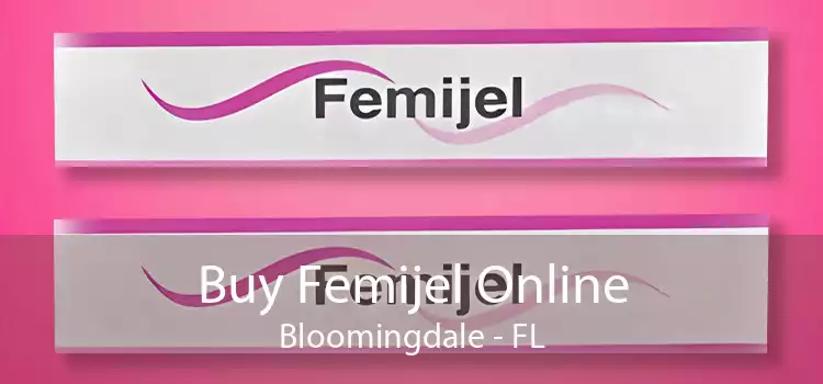 Buy Femijel Online Bloomingdale - FL