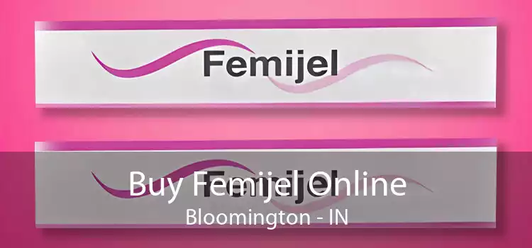 Buy Femijel Online Bloomington - IN
