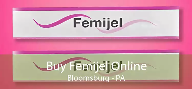Buy Femijel Online Bloomsburg - PA