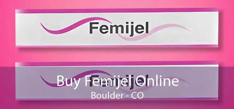 Buy Femijel Online Boulder - CO