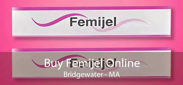 Buy Femijel Online Bridgewater - MA