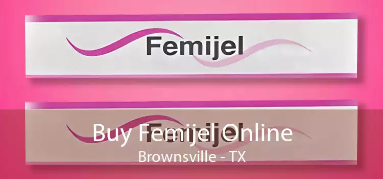 Buy Femijel Online Brownsville - TX