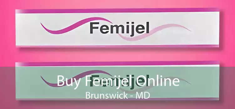 Buy Femijel Online Brunswick - MD