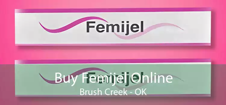 Buy Femijel Online Brush Creek - OK