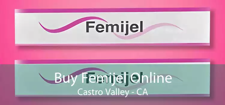 Buy Femijel Online Castro Valley - CA