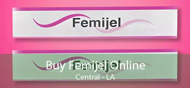 Buy Femijel Online Central - LA