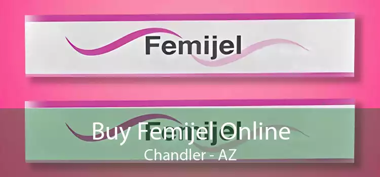 Buy Femijel Online Chandler - AZ