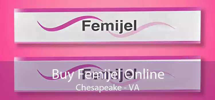 Buy Femijel Online Chesapeake - VA