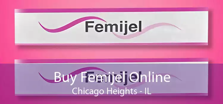 Buy Femijel Online Chicago Heights - IL