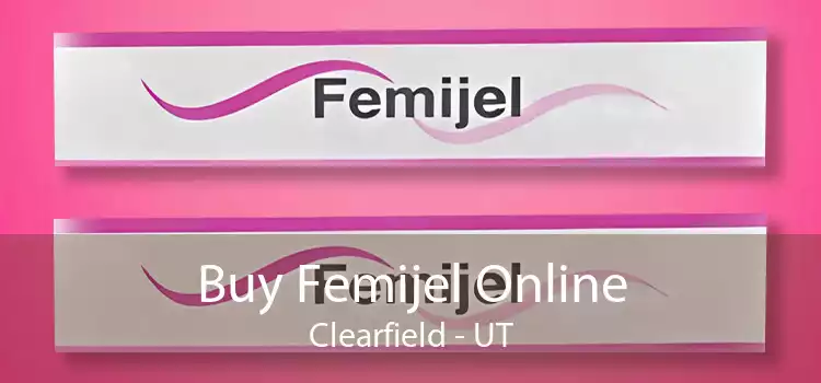 Buy Femijel Online Clearfield - UT