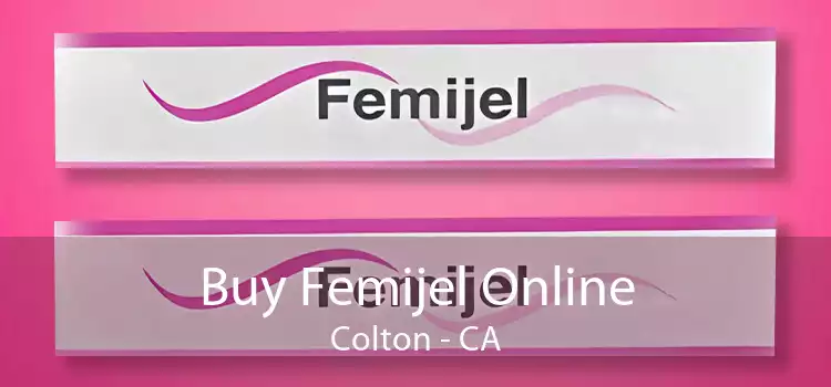 Buy Femijel Online Colton - CA