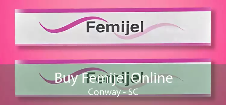 Buy Femijel Online Conway - SC