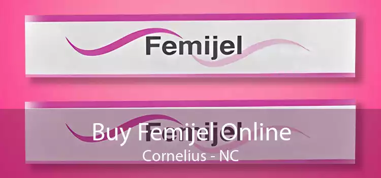 Buy Femijel Online Cornelius - NC