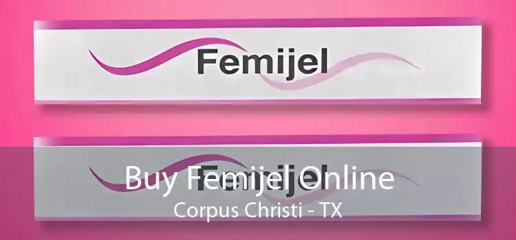 Buy Femijel Online Corpus Christi - TX