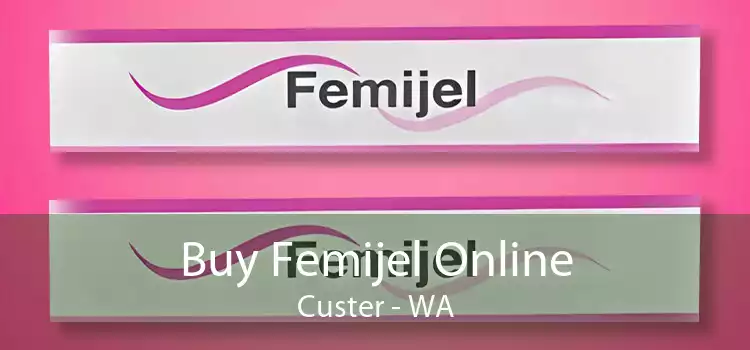 Buy Femijel Online Custer - WA