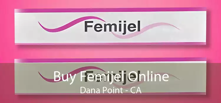 Buy Femijel Online Dana Point - CA