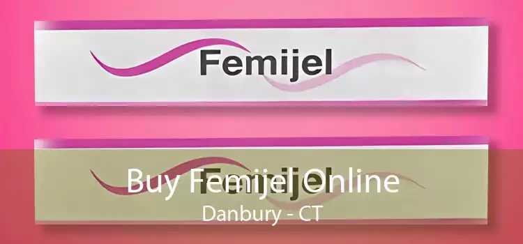 Buy Femijel Online Danbury - CT