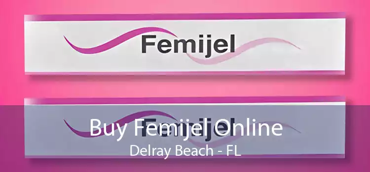 Buy Femijel Online Delray Beach - FL