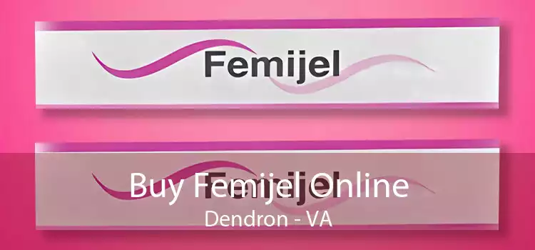 Buy Femijel Online Dendron - VA