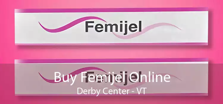 Buy Femijel Online Derby Center - VT