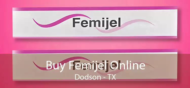 Buy Femijel Online Dodson - TX