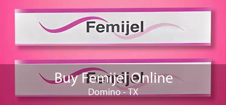 Buy Femijel Online Domino - TX