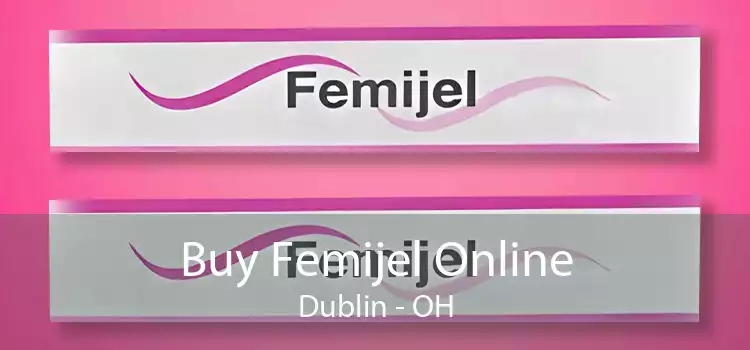 Buy Femijel Online Dublin - OH