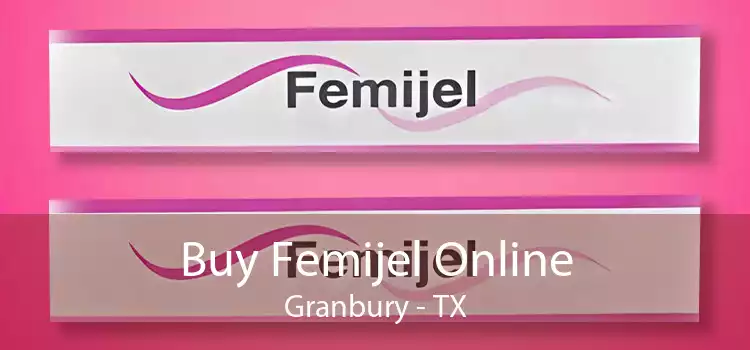 Buy Femijel Online Granbury - TX