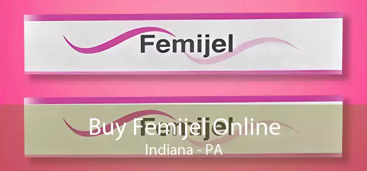 Buy Femijel Online Indiana - PA