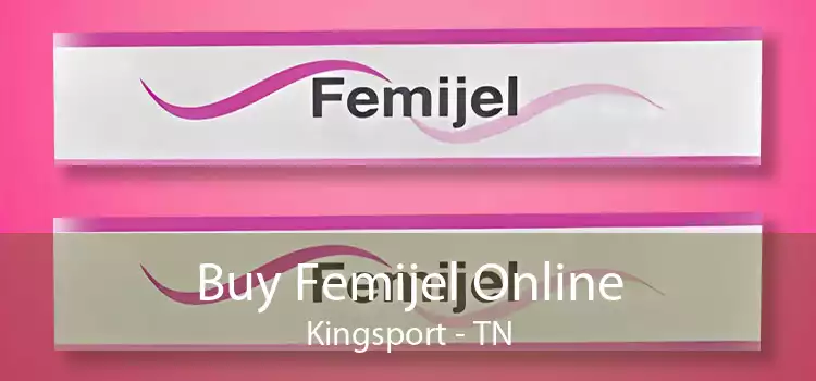 Buy Femijel Online Kingsport - TN