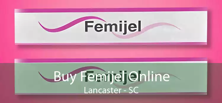 Buy Femijel Online Lancaster - SC