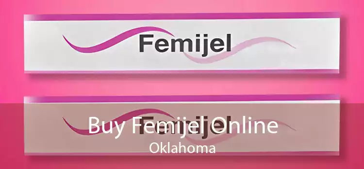 Buy Femijel Online Oklahoma