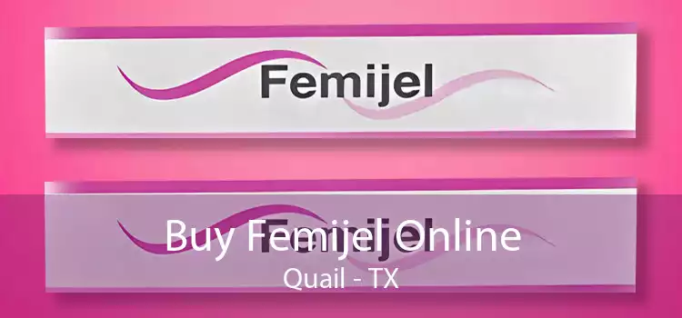 Buy Femijel Online Quail - TX