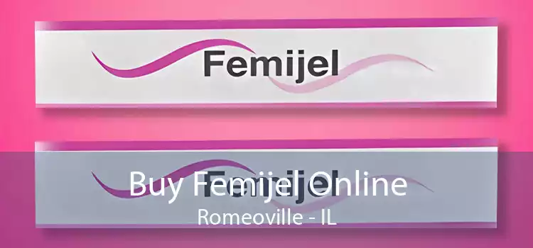 Buy Femijel Online Romeoville - IL