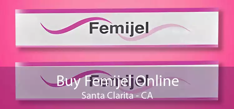 Buy Femijel Online Santa Clarita - CA