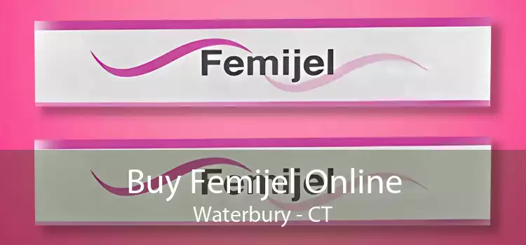 Buy Femijel Online Waterbury - CT