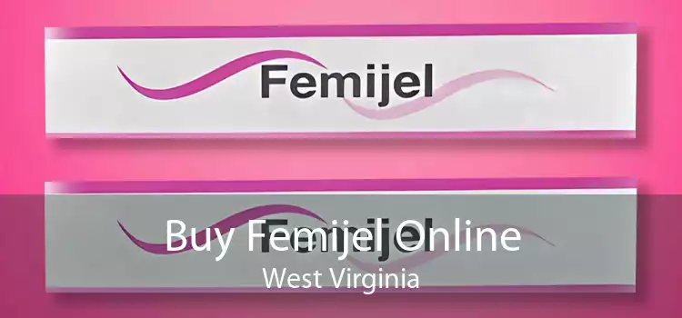 Buy Femijel Online West Virginia